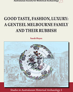Good Taste, Fashion, Luxury: A genteel Melbourne family and their rubbish, Sarah Hayes, 2014